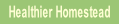 Healthier Homestead.