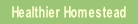 Healthier Homestead.