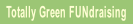 Totally Green FUNdraising.