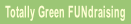Totally Green FUNdraising.