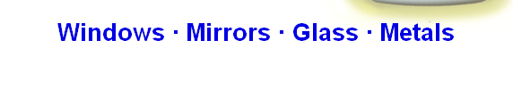 Windows ∙ Mirrors ∙ Glass ∙ Metals



